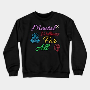 Mental Wellness For All Mental Health Crewneck Sweatshirt